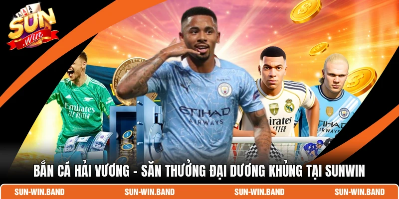 Bắn Cá Hải Vương - Săn Thưởng Đại Dương Khủng Tại SUNWIN 1 Bắn Cá Hải Vương