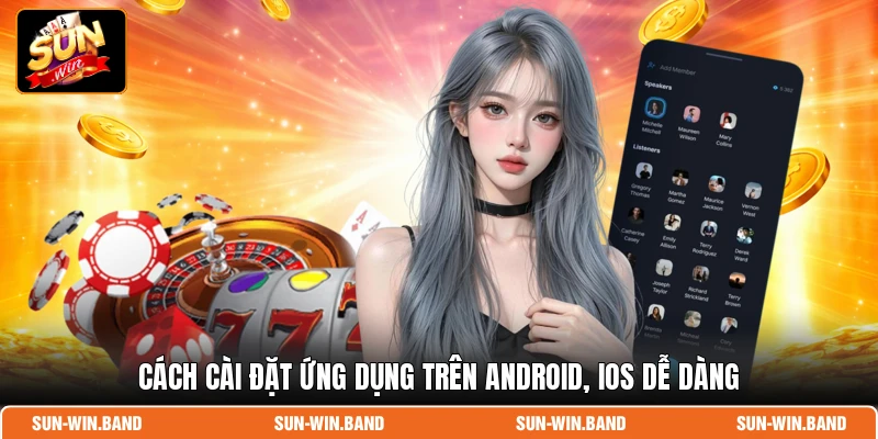 Tải app SUNWIN: Cài Đặt Nhanh Chóng Và An Toàn Nhất 2026 3 Cách cài đặt ứng dụng trên Android, iOS dễ dàng