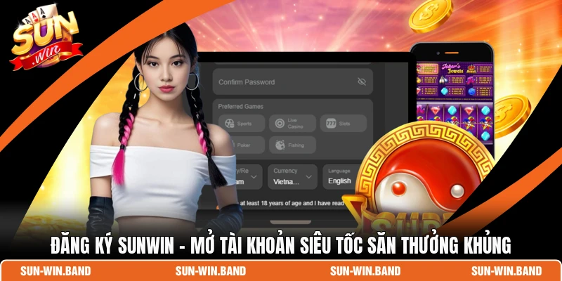 Đăng Ký SUNWIN - Mở Tài Khoản Siêu Tốc Săn Thưởng Khủng 1 Đăng Ký SUNWIN
