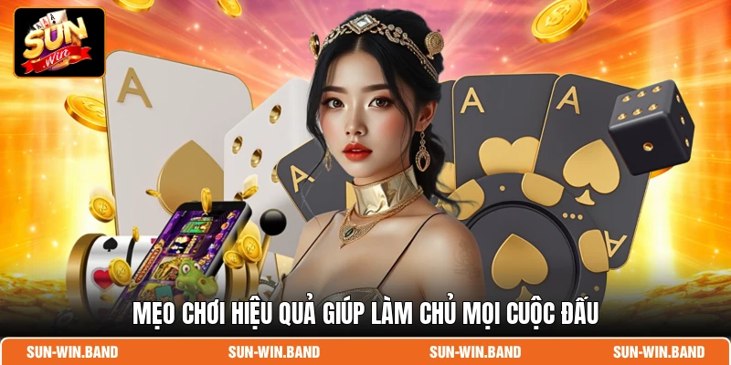 Sâm Lốc SUNWIN - Bí Kíp Chinh Phục Game Bài Đỉnh Cao 4 Mẹo chơi hiệu quả giúp làm chủ mọi cuộc đấu