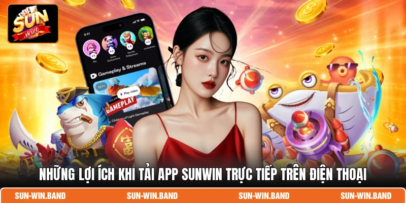Tải app SUNWIN: Cài Đặt Nhanh Chóng Và An Toàn Nhất 2026 2 Những lợi ích khi tải app SUNWIN trực tiếp trên điện thoại