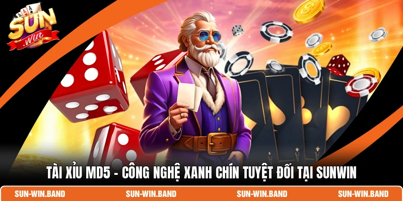 Tài Xỉu MD5 – Công Nghệ Xanh Chín Tuyệt Đối Tại SUNWIN 1 Tài Xỉu MD5