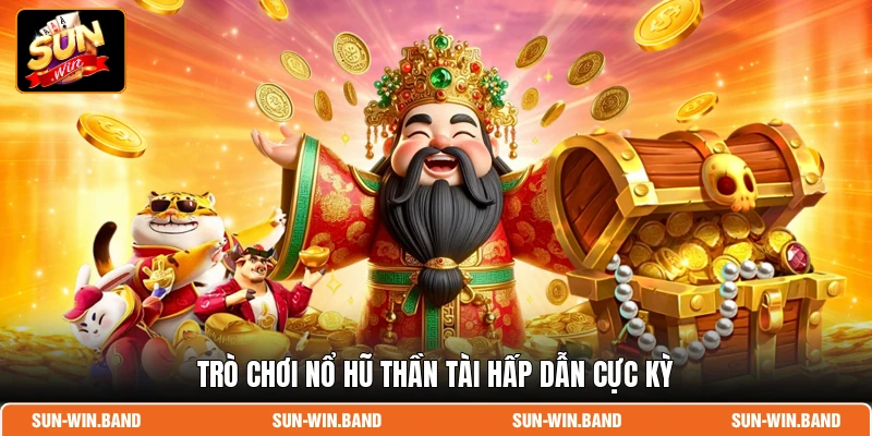 Nổ Hũ Thần Tài – Chinh Phục Hũ Thưởng Cực Lớn Tại SUNWIN 2 Trò chơi Nổ Hũ Thần Tài hấp dẫn cực kỳ